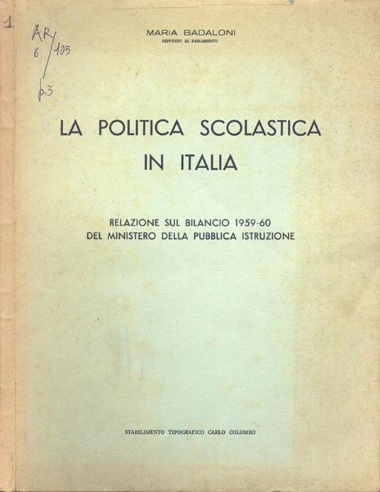 La politica scolastica in italia. Relazione sul bilancio 1959 - 60 del Ministero della Pubblica Istruzione - Maria Badaloni - copertina