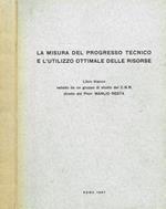 La misura del progresso tecnico e l'utilizzo ottimale delle risorse. Libro bianco redatto da un gruppo di studio del C.N.R