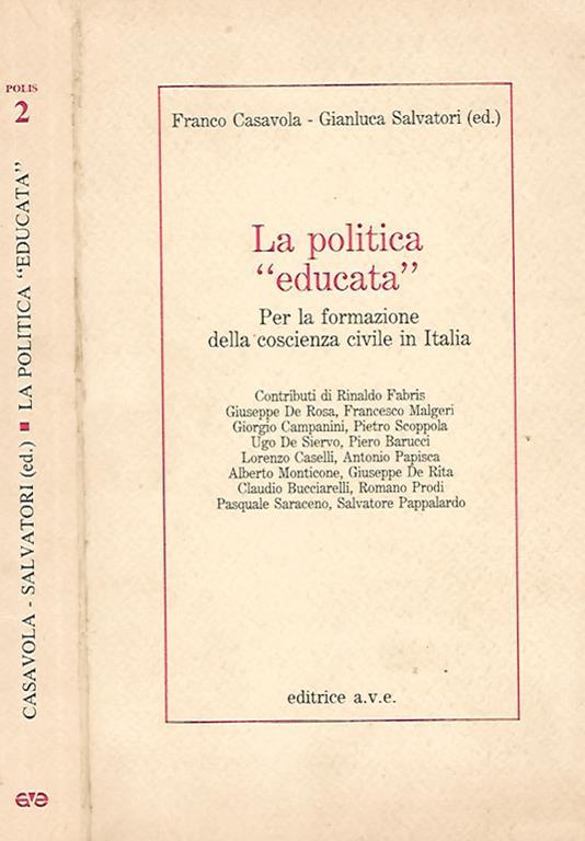 La politica educata. Per la formazione della coscienza civile in Italia - Franco Casavola - copertina