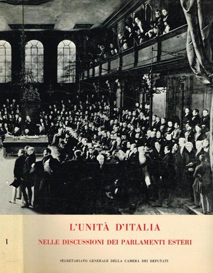 L' unità d'Italia nelle discussioni dei parlamenti esteri 1859-1861 Vol.I - copertina