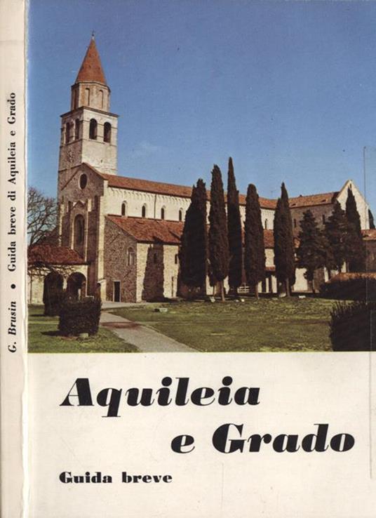 Aquileia e Grado. Guida breve - Giovanni Brusin - copertina