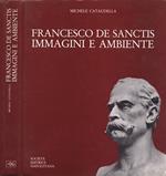 Francesco De Sanctis. Immagini e ambiente