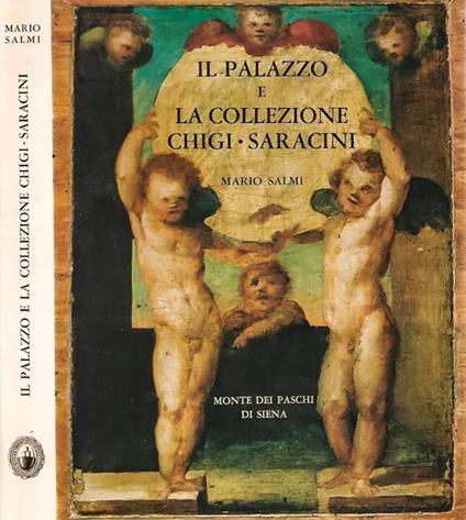 Il Palazzo e la collezione Chigi - Saracini - Mario Salmi - copertina