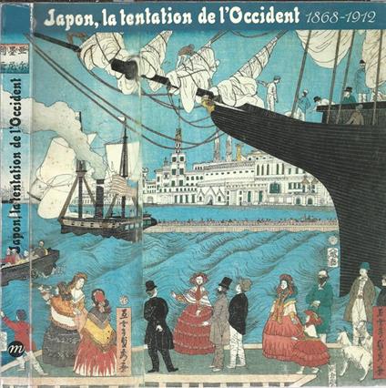 Japon, la tentation de l'Occident. 1868-1912 - Christine Shimizu - copertina