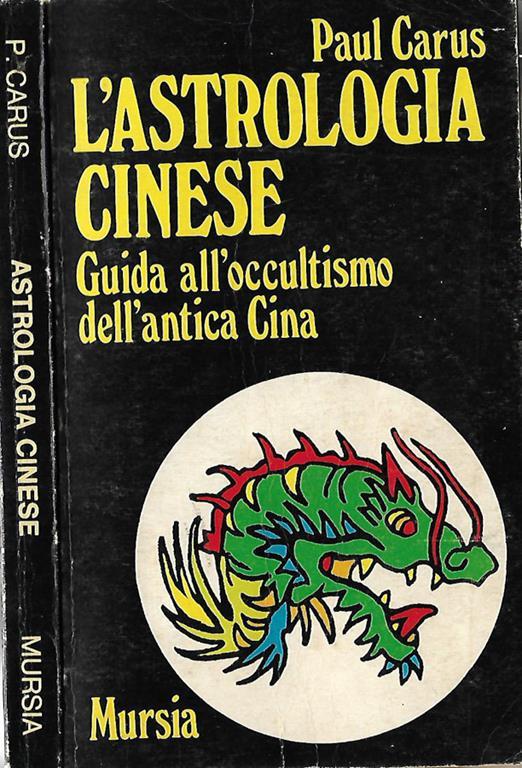 L’astrologia cinese. Guida all’occultismo dell’Antica Cina - Paul Carus - copertina