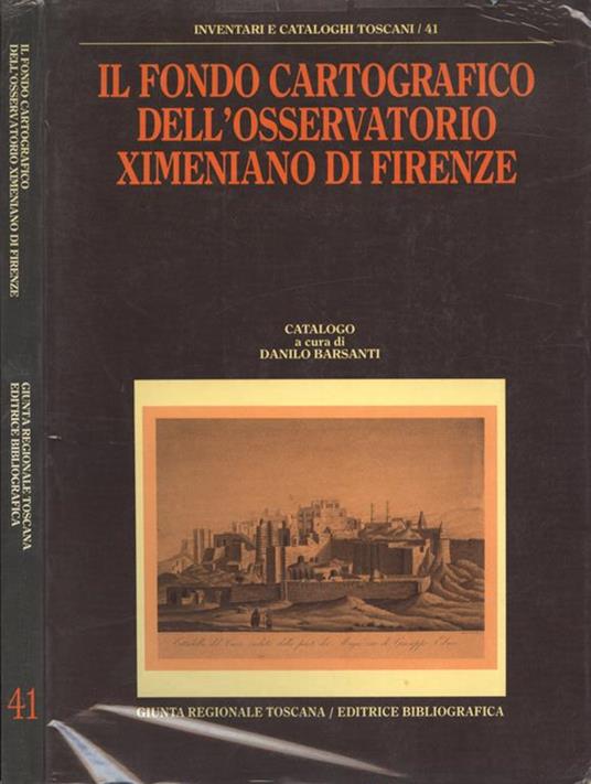 Il fondo cartografico dell' Osservatorio Ximeniano di Firenze - Danilo Barsanti - copertina