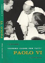 Paolo VI. Avremo cuore per tutti