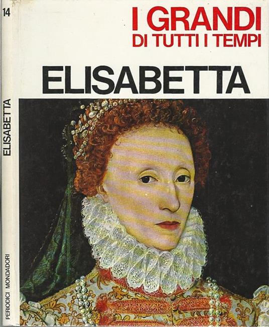 I grandi di tutti i tempi - Elisabetta - Massimo Rossaro - copertina