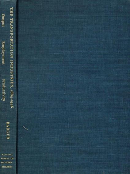 The transportation industries 1889-1946. A study of output employment and productivity - Harold Barger - copertina
