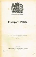 Transport policy. Presented to Parliament by the Minister of transport by Command of Her Majesty July 1966