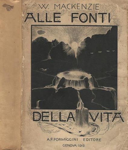 Alle fonti della vita. Prolegomeni di scienza e d'arte per una filosofia della natura - William Mackenzie - copertina