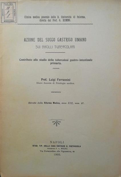 Azione del succo gastrico umano sui bacilli tubercolari. Contributo allo studio della tubercolosi gastro-intestinale primaria - Luigi Ferrannini - copertina