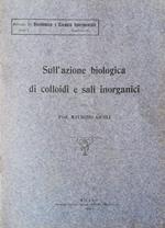 Sull'azione biologica di colloidi e Sali inorganici