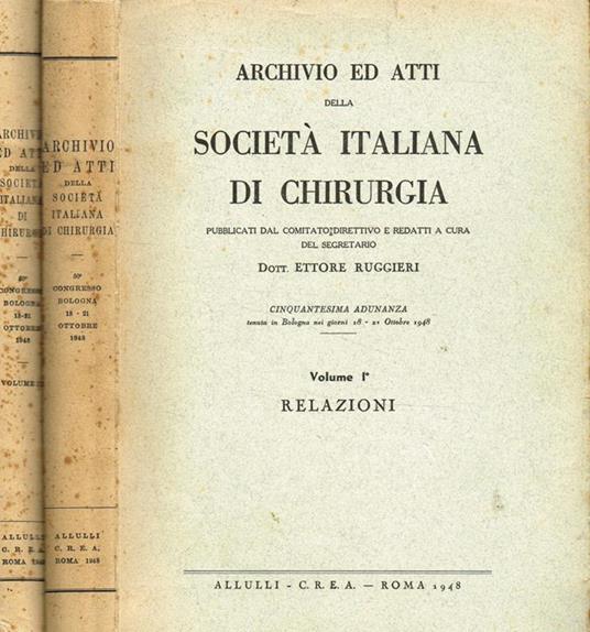 Archivio ed atti della Società italiana di Chirurgia 2voll.. Cinquantesima adunanza. Relazioni - Ettore Ruggieri - copertina