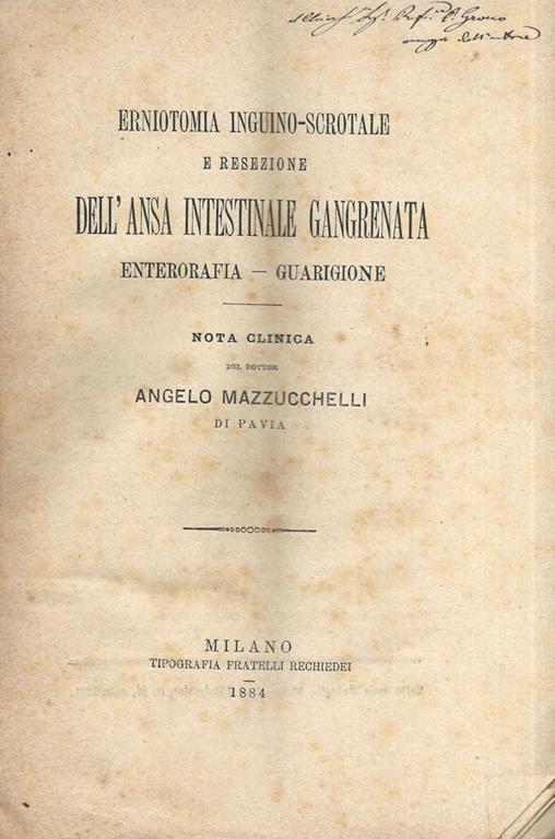 Erniotomia inguino-scrotale e resezione dell'ansa intestinale gangrenata. Enterorafia - Guarigione. Nota clinica - Angelo Mazzucchelli - copertina