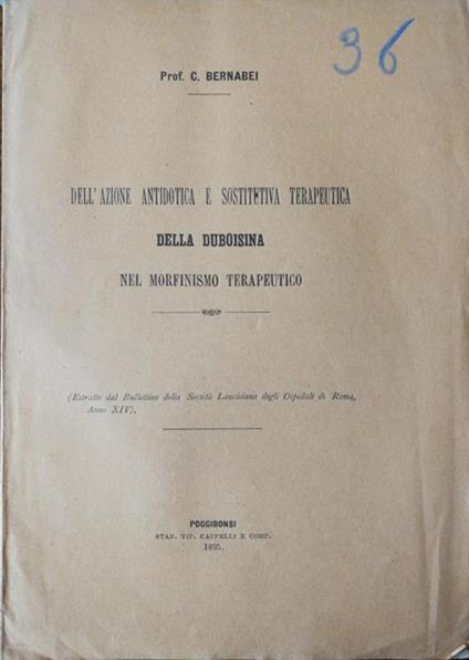 Dell'azione antidotica e sostitutiva terapeutica della duboisina nel morfinismo terapeutico - Prof. Bernabei - copertina