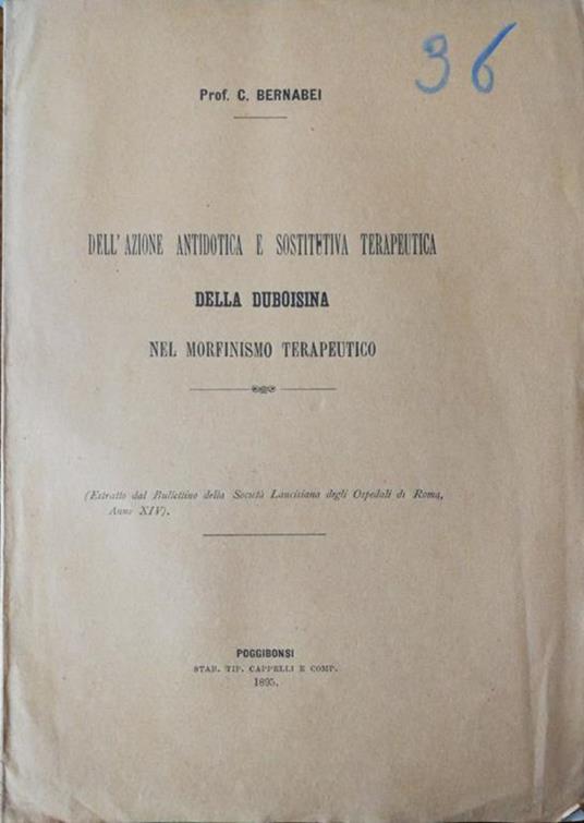 Dell'azione antidotica e sostitutiva terapeutica della duboisina nel morfinismo terapeutico - Prof. Bernabei - copertina