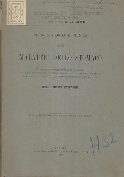 Fisio-Patologia e clinica delle malattie dello stomaco. Ricerche sperimentali e cliniche sulle modificazioni contemporanee delle diverse finzioni dello stomaco e sulla loro patogenesi nelle gastropatie - Andrea Ferrannini - copertina