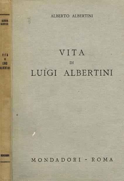 Vita di Luigi Albertini - Alberto Albertini - copertina