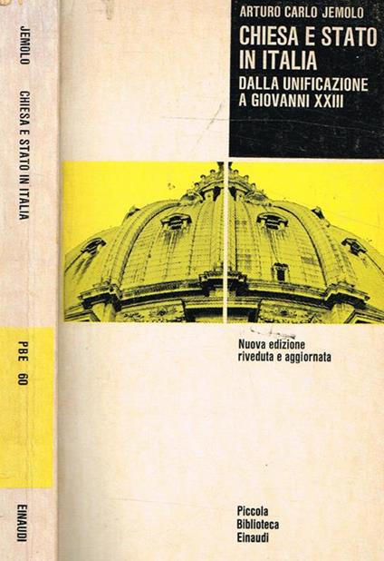 Chiesa e Stato in Italia. Dalla unificazione a Giovanni XXIII - Arturo Carlo Jemolo - copertina