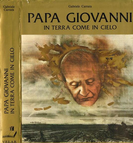 Papa Giovanni. In terra come in cielo - Gabriele Carrara - copertina