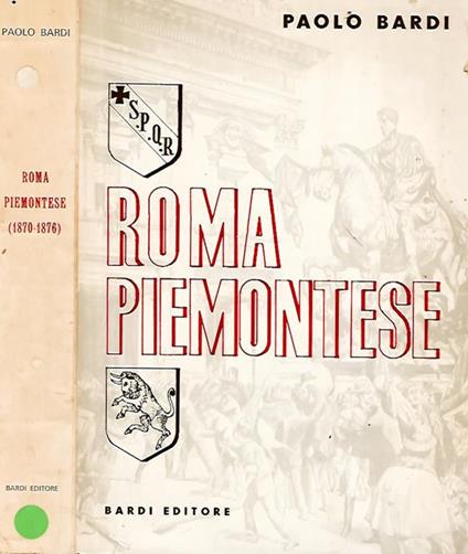 Roma Piemontese 1870 - 1876 - Paolo Bardi - copertina