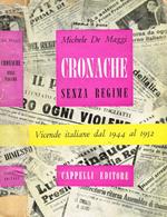 Cronache senza regime. Vicende italiane dal 1944 al 1952