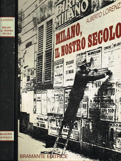 Milano il nostro secolo. Letteratura, teatro, divertimenti e personaggi del '900 milanese - Alberto Lorenzi - copertina