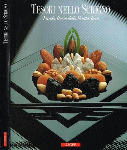 Tesori nello scrigno. Piccola storia della frutta secca - Silvio Riolfo Marengo - copertina