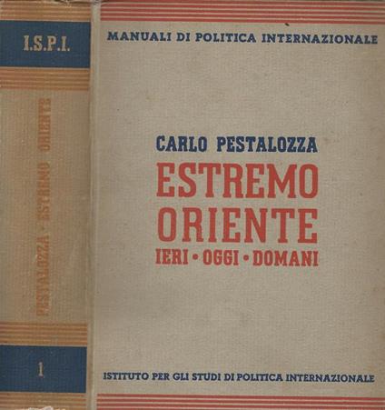 Estremo Oriente. Ieri - Oggi - Domani - Carlo Pestalozza - copertina