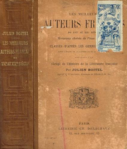 Les meilleurs auteurs français du XVI au XIX siecle. Morceaux choisis de prose et de vers - Julien Boitel - copertina