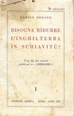 Bisogna ridurre l'Inghilterra in schiavitù?. Testo di due articoli pubblicati su 