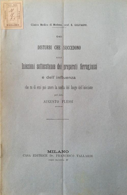 Dei disturbi che succedono alle iniezioni sottocutanee dei preparati ferruginosi e dell'influenza che su di essi può avere la scelta del luogo dell'inziezione - Augusto Plessi - copertina