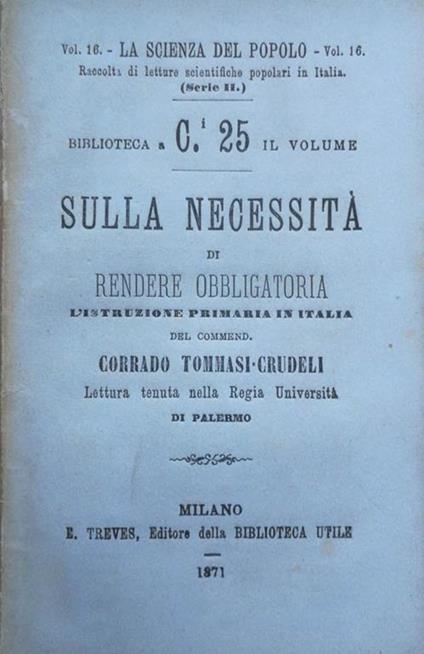 Sulla necessità di rendere obbligatoria l'istruzione primaria in Italia. Lettura tenuta nella Regia università di Palermo - Corrado Tommasi-Crudeli - copertina