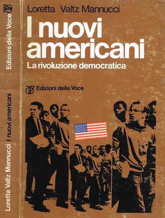 I nuovi americani. La rivoluzione democratica - Loretta Valtz Mannucci - copertina