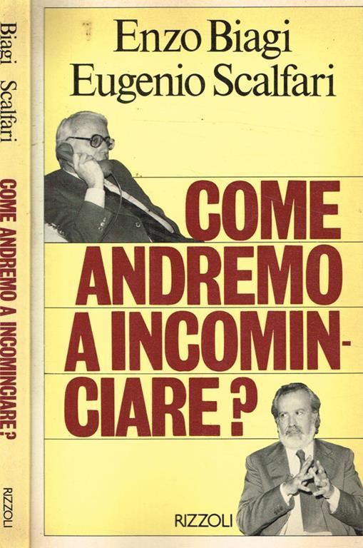 Come andremo a incominciare? - Enzo Biagi,Eugenio Scalfari - copertina