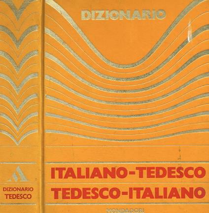 DIZIONARIO. ITALIANO-TEDESCO TEDESCO-ITALIANO. SERGIO ALBERTI. MONDADORI.