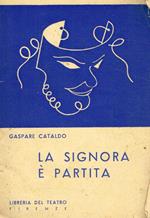 La signora è partita. Commedia in tre atti