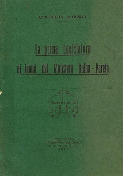 La prima Legislatura ai tempi del Ministero Balbo-Pareto. Parte seconda - Carlo Arnò - copertina