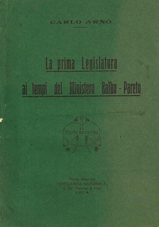 La prima Legislatura ai tempi del Ministero Balbo-Pareto. Parte seconda - Carlo Arnò - copertina