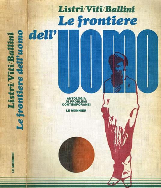 Le frontiere dell'uomo. Antologia di problemi contemporanei - P. Francesco Listri - copertina