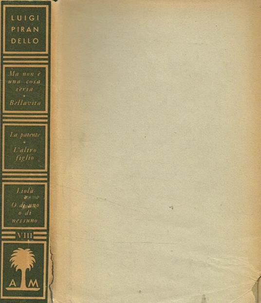 Maschere nude. Ma non è una cosa seria. Bellavita. La patente. L'altro figlio. Liolà. O di uno o di nessuno - Luigi Pirandello - copertina