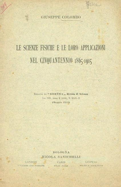 Le scienze fisiche e le loro applicazioni nel cinquantennio 1865-1915. Estratto da Scientia, rivista di scienza vol.XIX anno X - Giuseppe Colombo - copertina