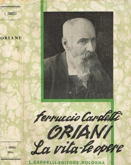 Oriani. La vita e le opere - Ferruccio Cardelli - copertina