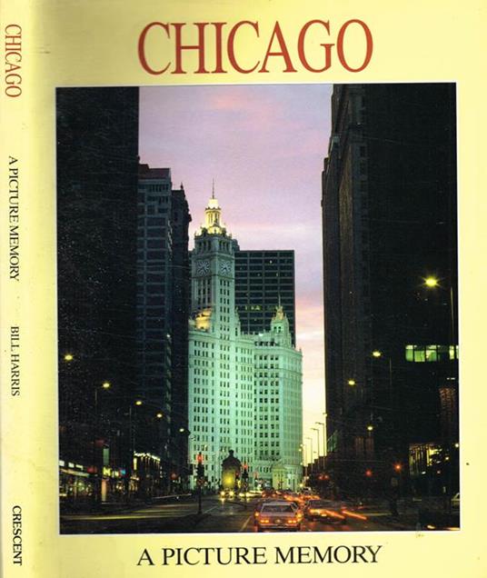 Chicago. A picture memory - Bill Harris - copertina