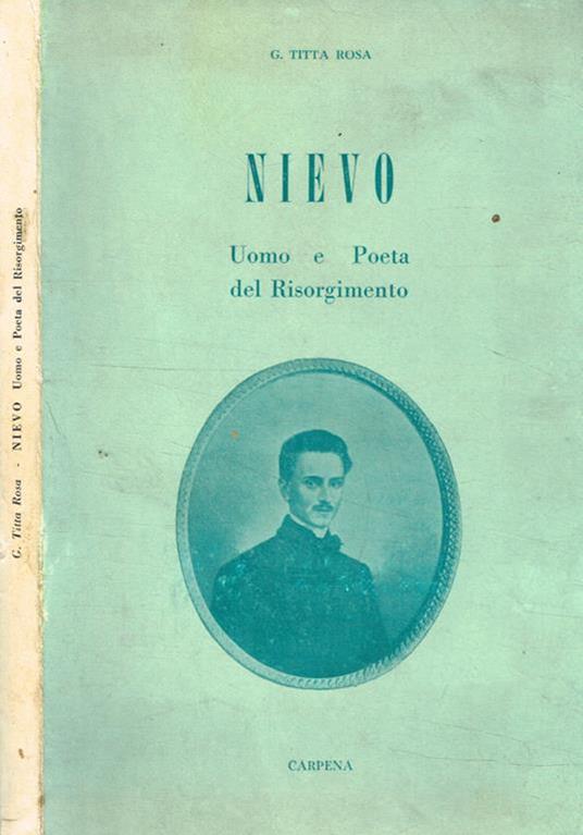 Nievo. Uomo e poeta del Risorgimento - Giovanni Titta Rosa - copertina