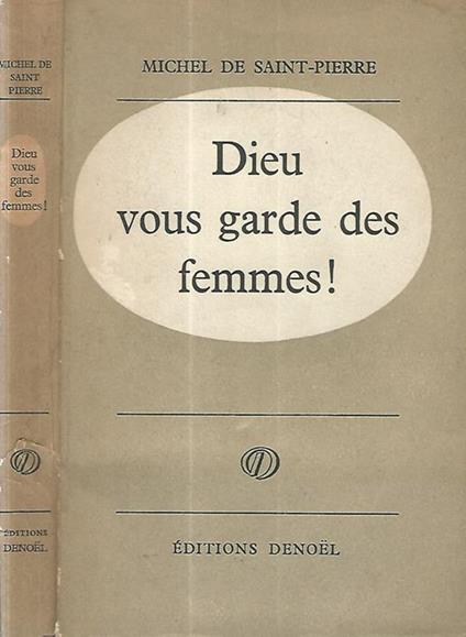 Dieu vous garde des femmes! - Michel de Saint-Pierre - copertina