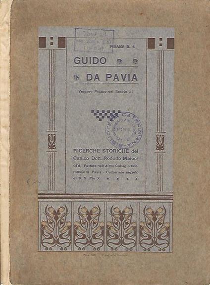 Guido da Pavia - Vescovo Pisano del Secolo XI. Ricerche storiche del Can.co Dott. Rodolfo Maiocchi - Rodolfo Maiocchi - copertina