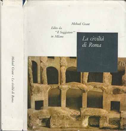La civiltà di Roma. 133 a.C.-217 d.C - Michael Grant - copertina