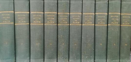 Histoire physique, civile, et morale de Paris Vol. 1 - 2 - 3 - 4 - 5 - 6 - 7 - 8 - 9 - 10. depuis les premiers temps historiques jusqù a nos jours - J. A. Dulaure - copertina